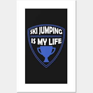 Ski Jumping is my Life Gift Posters and Art